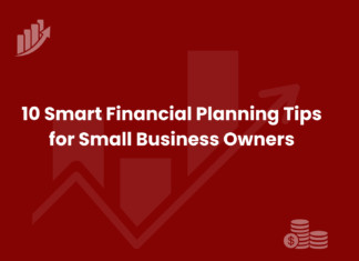 10 Smart Financial Planning Tips for Small Business Owners